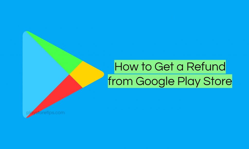 How to Get a Refund from Google Play Store Purchases